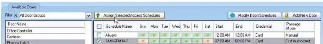 Available Doors Fill by: All Door Groups Assign Selected Access Schedules Modify Door/Schedules Add New Door Door Name Office Controller Cantoon Physics Lab-1 Schedule Name Sun Mon Tue Wed Thu Fri Sat Start End Credential Passage Mode Always ✓ ✓ ✓ ✓ ✓ ✓ ✓ ✓ 12:00 AM 12:00 AM Card National 7AM-SPM N-F = ✓ ✓ ✓ ✓ ✓ 07:00 AM 05:00 PM Card First Authorized...