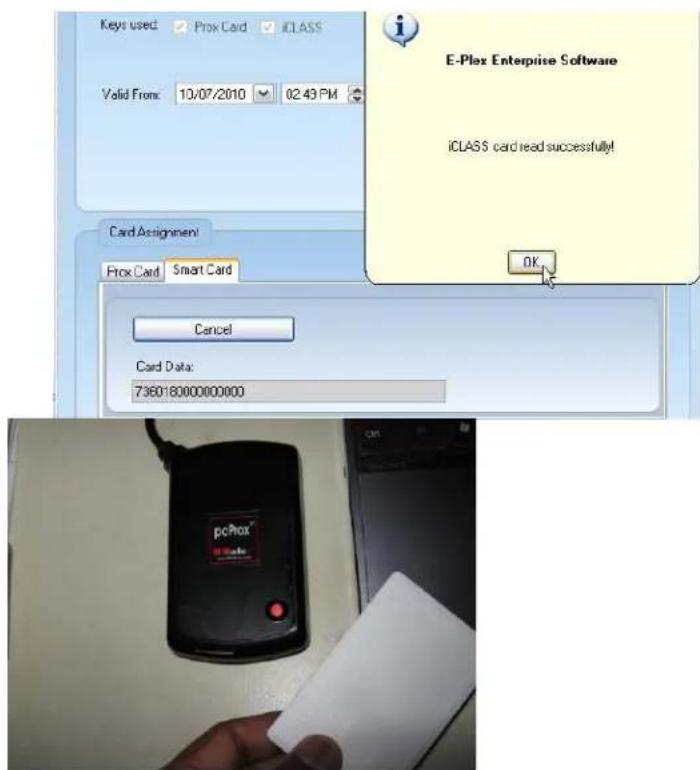 Keys used ✓ Prox Card iCLASS Valid From: 10/07/2010 02:43 PM Card Assignment! Prox Card Smart Card Cancel Card Data: 736018000000000 E-Plax Enterprise Software iCLASS card read successfully! OK