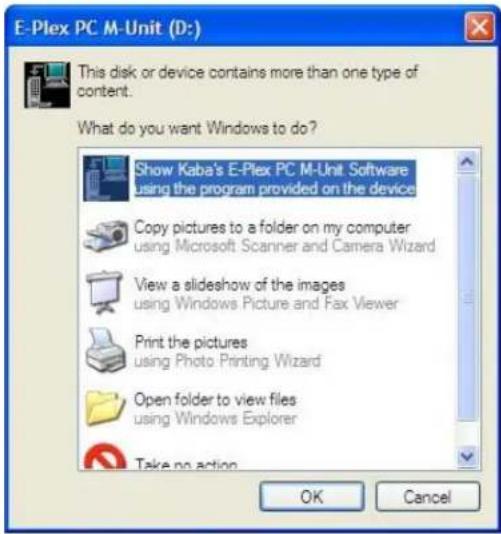 E-Plex PC M-Unit (D:) This disk or device contains more than one type of content. What do you want Windows to do? Show Kaba's E-Plex PC M-Unit Software using the program provided on the device Copy pictures to a folder on my computer using Microsoft Scanner and Camera Wizard View a slideshow of the images using Windows Picture and Fax Viewer Print the pictures using Photo Printing Wizard Open folder to view files using Windows Explorer Take no action OK Cancel