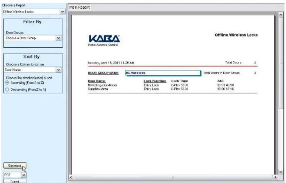 Choose a Report Offline Wireless Locks Filter By Door Groups Choose a Door Group KARA® Kara Access Control Main Report Offline Wireless Locks Monday, April 18, 2011 11:26 AM Total Doors: 2 DOOR GROUP NAME UG Wireless Total Doors in Door Group 2 Door Name Lock Function Lock Type ZAC Marketing-Door-Room Entry Lock E-Flex 5000 88 91 43 30 Supplies-Area Entry Lock E-Flex 5000 88 36 15 16 Generate PDF Export