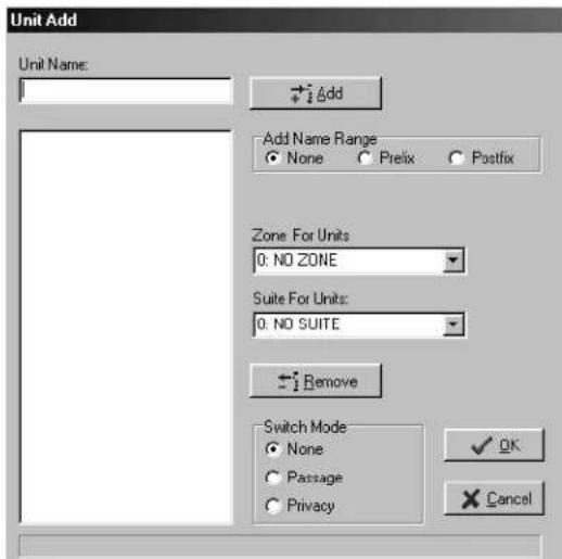 Unit Add Unit Name: Add Add Name Range None Prefix Postfix Zone For Units 0: NO ZONE Suite For Units: 0: NO SUITE Remove Switch Mode None Passage Privacy OK Cancel