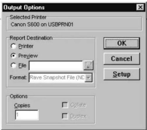 Output Options Selected Printer Canon S600 on USBPRN01 Report Destination Printer Preview File Format: Rave Snapshot File (NC) Options Copies 1 Colate Duplex OK Cancel Setup