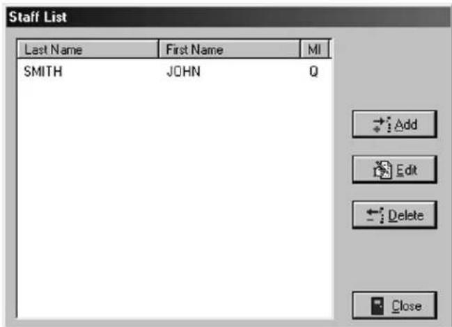 Staff List Last Name First Name MI SMITH JOHN Q Add Edit Delete Close