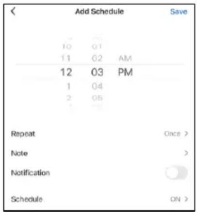 Add Schedule Save 10 01 11 02 AM 12 03 PM 1 04 2 05 Repeat Once > Note > Notification Schedule ON >