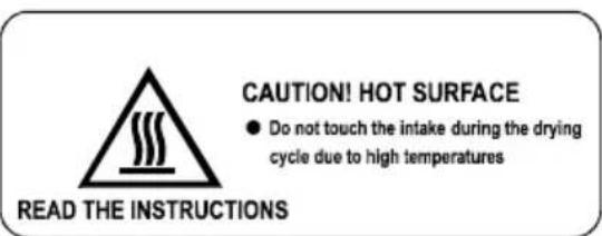 CAUTION! HOT SURFACE ● Do not touch the intake during the drying cycle due to high temperatures READ THE INSTRUCTIONS