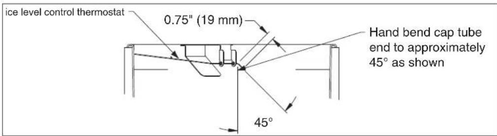 ice level control thermostat 0.75" (19 mm) Hand bend cap tube end to approximately 45° as shown 45°