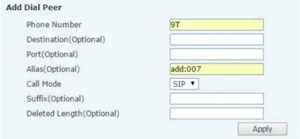 Add Dial Peer Phone Number 9T Destination(Optional) Port(Optional) Alias(Optional) add:007 Call Mode SIP ▼ Suffix(Optional) Deleted Length(Optional) Apply