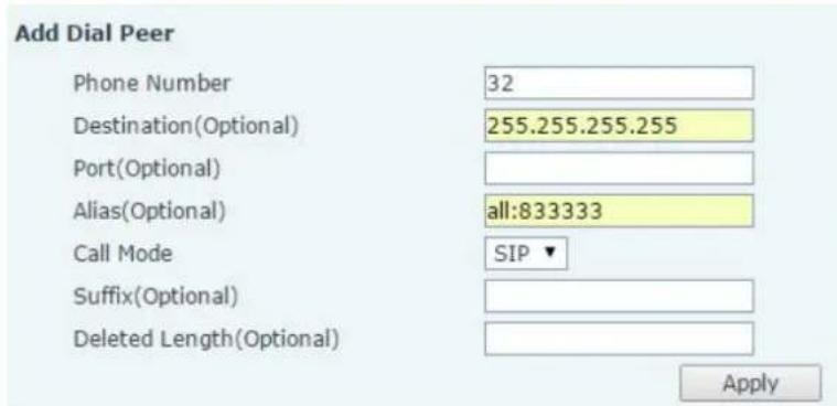 Add Dial Peer Phone Number 32 Destination(Optional) 255.255.255.255 Port(Optional) Alias(Optional) all:833333 Call Mode SIP Suffix(Optional) Deleted Length(Optional) Apply