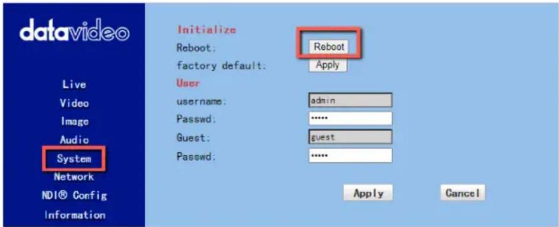datavideo Live Video Image Audio System Network NDI® Config Information Initialize Reboot: factory default: Apply Reboot User username: admin Passwd: ...... Guest: guest Passwd: ...... Apply Cancel