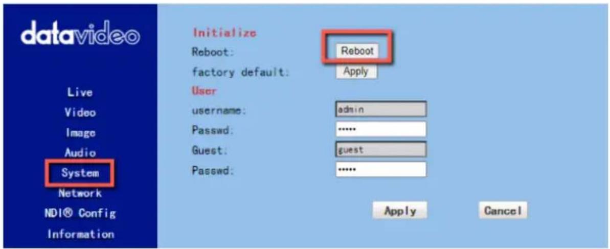 datavideo Live Video Image Audio System Network NDI® Config Information Initialize Reboot: factory default: User user: username: Passwd: Guest: Passwd: Reboot Apply admin ...... guest ...... Apply Cancel