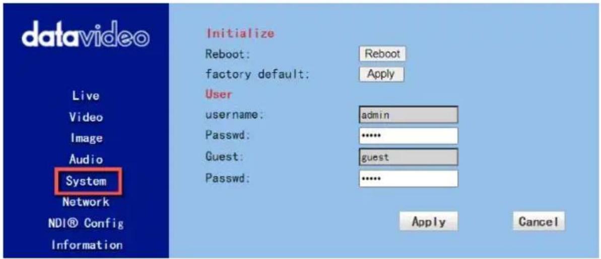 datavideo Live Video Image Audio System Network NDI® Config Information Initialize Reboot: factory default: User username: Passwd: Guest: Passwd: Reboot Apply admin ...... guest ...... Apply Cancel