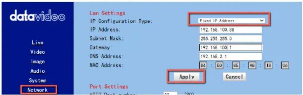 datavideo Live Video Image Audio System Network Lan Settings IP Configuration Type: Fixed IP Address IP Address: 192.168.100.88 Subnet Mask: 255.255.255.0 Gateway: 192.168.100.1 DNS Address: 192.168.2.1 MAC Address: D4 : E0 : 8E : AB : 18 : C6 Apply Cancel Port Settings HTTP Port number: 80 (80)