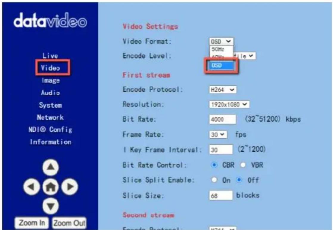 datavideo Live Video Image Audio System Network NDI® Config Information Zoom In Zoom Out Video Settings Video Format: OSD 50Hz Encode Level: 60Hz file OSD First stream Encode Protocol: H264 Resolution: 1920x1080 Bit Rate: 4000 (32~51200) kbps Frame Rate: 30 fps I Key Frame Interval: 30 (2~1200) Bit Rate Control: CBR VBR Slice Split Enable: On Off Slice Size: 68 blocks Second stream Encode Protocol: H264