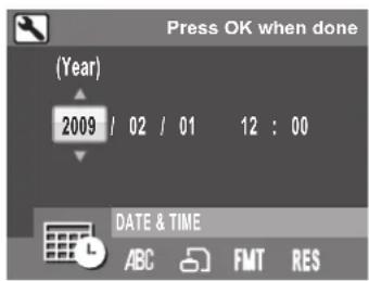 Press OK when done (Year) 2009 / 02 / 01 12 : 00 DATE & TIME ABC FMT RES