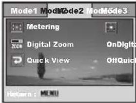 Mode1 ModMode2 ModMode3 Metering Digital Zoom OnDigits Quick View OffQuick Return : MENU