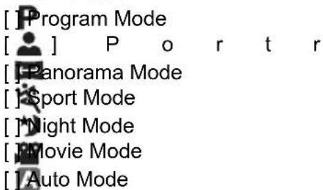 [ ]Program Mode [ ] P o r t r [ ]Panorama Mode [ ]Sport Mode [ ]Night Mode [ ]Movie Mode [ ]Auto Mode