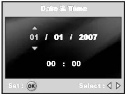 Date & Time 01 / 01 / 2007 00 : 00 Set : OK Select : ◀ ▶