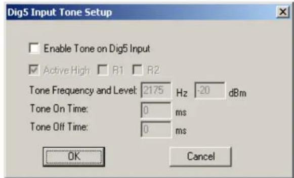 Dig5 Input Tone Setup Enable Tone on Dig5 Input Active High R1 R2 Tone Frequency and Level: 2175 Hz -20 dBm Tone On Time: 0 ms Tone Off Time: 0 ms OK Cancel