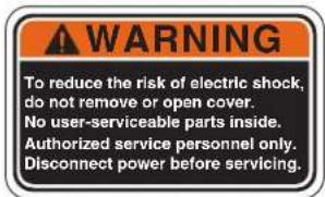 WARNING To reduce the risk of electric shock, do not remove or open cover. No user-serviceable parts inside. Authorized service personnel only. Disconnect power before servicing.