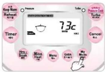 Keep Warm Reheat 调节器 Timer Hrs. Soak 热 Ming Heat 热 Manu 热 GABA 热 My Mode 热 7.3c WATER OKS Tube Response Coat Turbo 热 Cancel 热