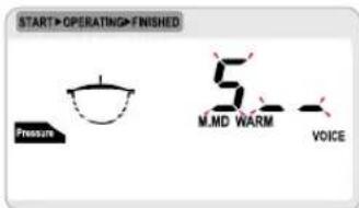 START>OPERATING>FINISHED Pressure 5 M.MD WARM VOICE