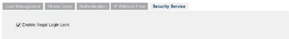 User Management Online Users Authentication IP Address Filler Security Service ✓ Enable Illegal Login Lock