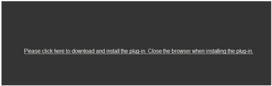 Please click here to download and install the plug-in. Close the browser when installing the plug-in.