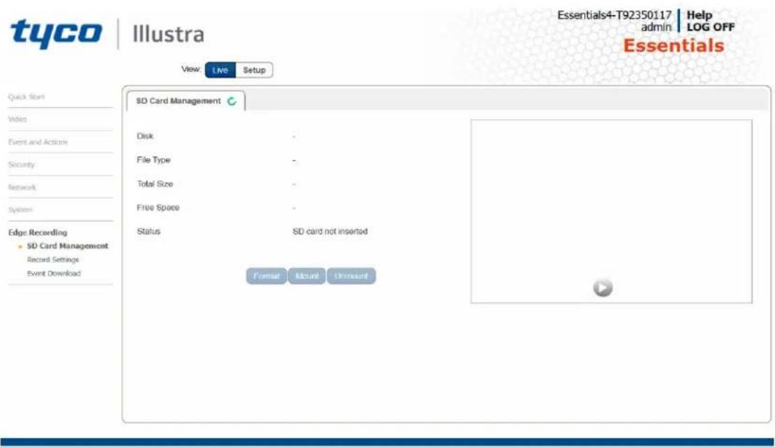 tyco | Illustra View: Live Setup Quick Start Video Event and Actions Security Network System Edge Recording • SD Card Management Record Settings Event Download SD Card Management Disk File Type Total Size Free Space Status - SD card not inserted Format Mount Discount Essentials4-T92350117 Help admin…