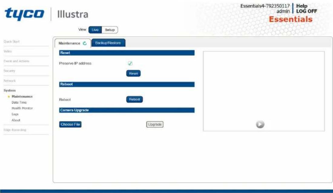 tyco | Illustra View Live Setup Essentials4-T92350117 Help admin LOG OFF Essentials Quick Start Video Event and Actions Security Network System Maintenance Backup/Restore Reset Preserve IP address ✓ Reset Reboot Reboot Reboot Camera Upgrade Choose File Upgrade