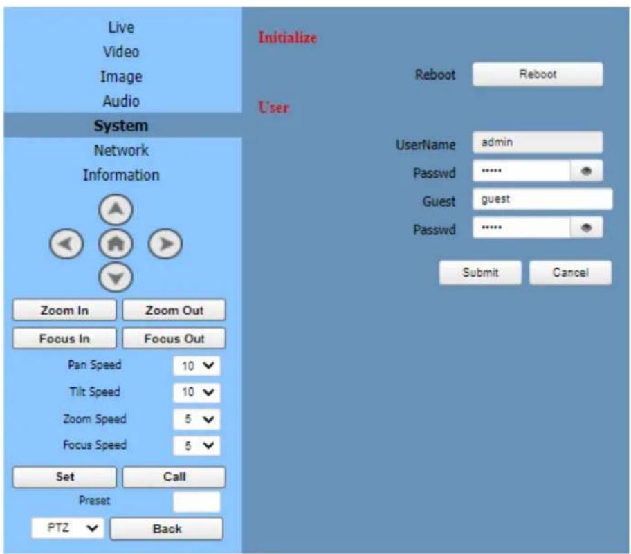 Live Video Image Audio System Network Information Zoom In Zoom Out Focus In Focus Out Pan Speed 10 Tilt Speed 10 Zoom Speed 5 Focus Speed 5 Set Call Preset PTZ Back Initialize Reboot Reboot User UserName admin Passwd ...... Guest guest Passwd ...... Submit Cancel