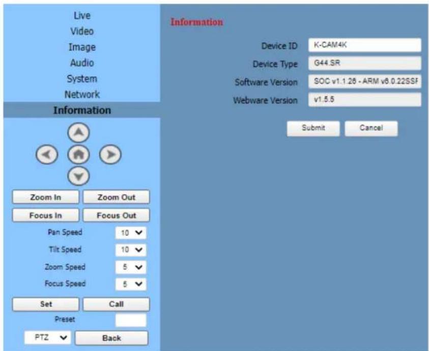 Live Video Image Audio System Network Information Device ID K-CAM4K Device Type G44.SR Software Version SOC v1.1.26 - ARM v8.0.22SSF Webware Version v1.5.5 Submit Cancel Zoom In Zoom Out Focus In Focus Out Pan Speed 10 ✓ Tilt Speed 10 ✓ Zoom Speed 5 ✓ Focus Speed 5 ✓ Set Call Preset PTZ ✓ Back