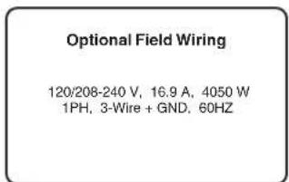 Optional Field Wiring 120/208-240 V, 16.9 A, 4050 W 1PH, 3-Wire + GND, 60HZ