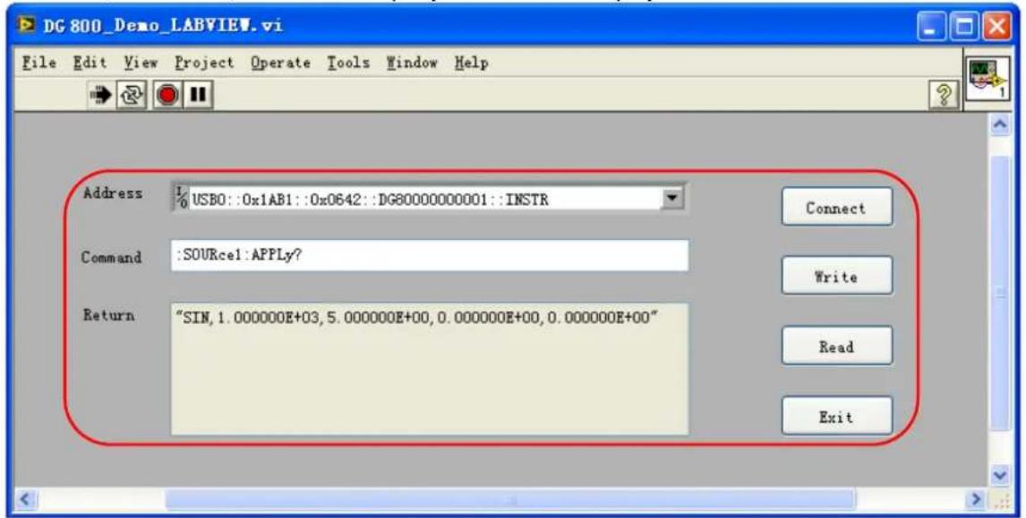 DG 800_Demo_LABVIEW.vi File Edit View Project Operate Tools Window Help Address %USB0::0x1AB1::0x0642::DG80000000001::INSTR Command :SOURCE1:APPLY? Return "SIN, 1.000000E+03, 5.000000E+00, 0.000000E+00, 0.000000E+00" Connect Write Read Exit