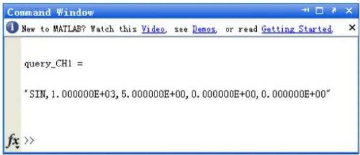 New to MATLAB? Watch this Video, see Demos, or read Getting Started query_CH1 = "SIN, 1.000000E+03, 5.000000E+00, 0.000000E+00, 0.000000E+00" fx >>