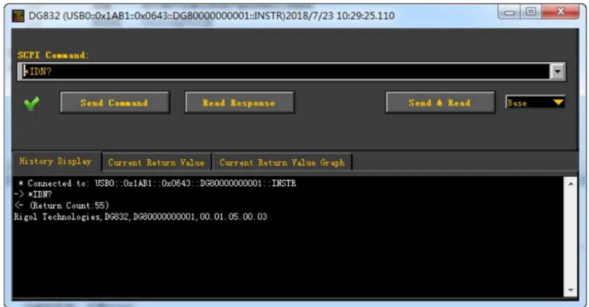 DG832 (USB0::0x1AB1::0x0643::DG80000000001::INSTR)2018/7/23 10:29:25.110 SCPI Command: IDN? Send Command Read Response Send & Read Base History Display Current Return Value Current Return Value Graph * Connected to: USB0::0x1AB1::0x0643::DG80000000001::INSTR -> *IDN? ← (Return Count:55) Rigol Technologies, DG832, DG80000000001, 00.01.05.00.03