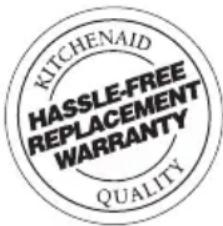 KITCHENAIID HASSLE-FREE REPLACEMENT WARRANTY QUALITY