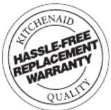 KITCHENIAID HASSLE-FREE REPLACEMENT WARRANTY QUALITY