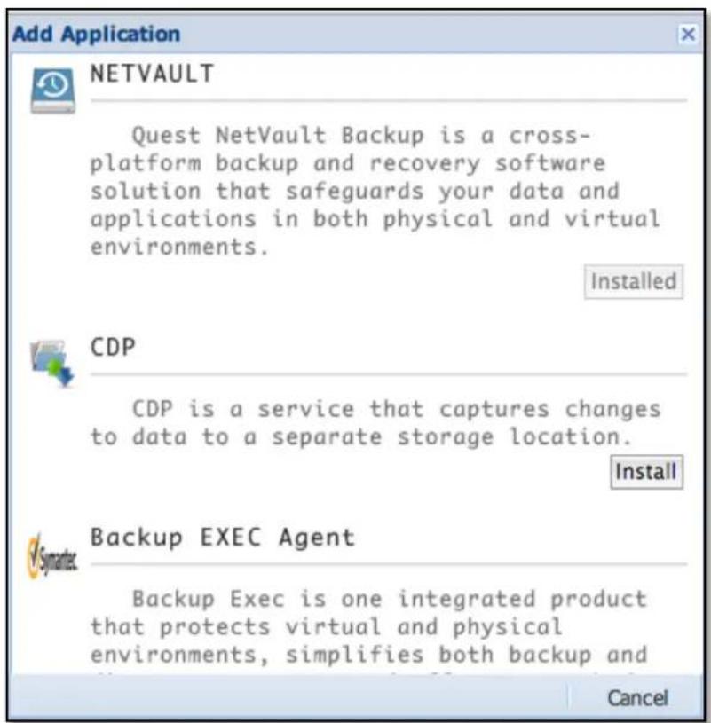 Add Application NETVAULT Quest NetVault Backup is a cross- platform backup and recovery software solution that safeguards your data and applications in both physical and virtual environments. Installed CDP CDP is a service that captures changes to data to a separate storage location. Install Backup EXEC Agent Backup Exec is one integrated product that protects virtual and physical environments, simplifies both backup and Cancel