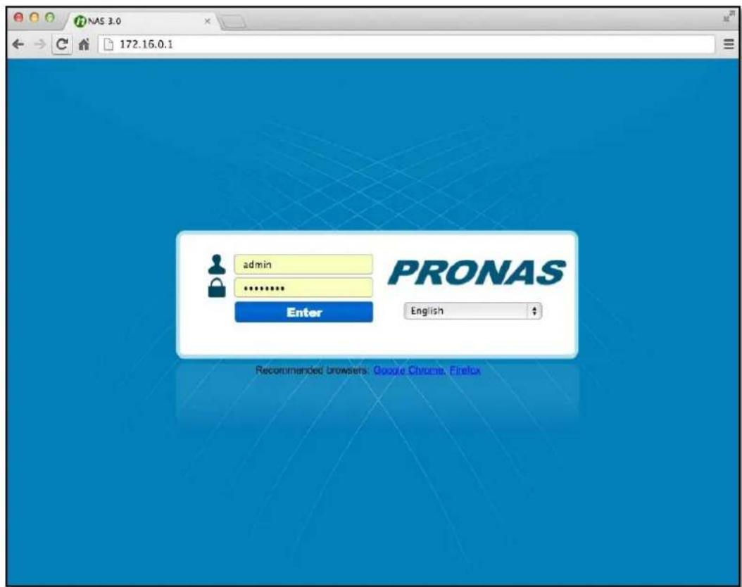 NAS 3.0 172.16.0.1 admin ****** Enter English PRONAS Recommended browsers: Google Chrome, Firefox