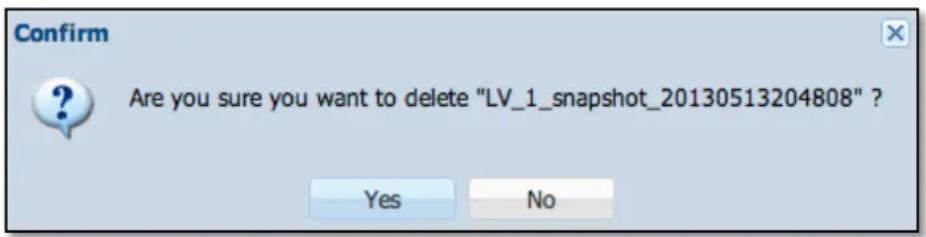 Confirm Are you sure you want to delete "LV_1_snapshot_20130513204808" ? Yes No