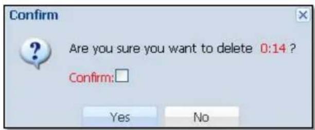 Confirm Are you sure you want to delete 0:14 ? Confirm: Yes No