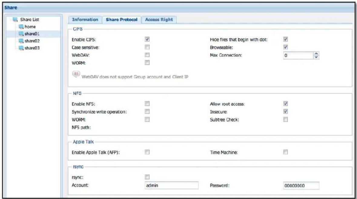 Share Share List home share01 share02 share03 Information Share Protocol Access Right CIFS Enable CIFS: ✓ Hice flies that begin with dot: ✓ Case sensitive: □ Browseable: ✓ WebDAV: □ Max Connection: 0 WORM: □ WebDAV does not support Group account and Client IP NFS Enable NFS: □ Allow root access: ✓ Synchronize write operation: □ Insecure: ✓ WORM: □ Subtree Check: □ NFS path: Apple Talk Enable Apple Talk (AFP): □ Time Machine: □ rsync rsync: □ Account: adults presiduen Password: 00000000