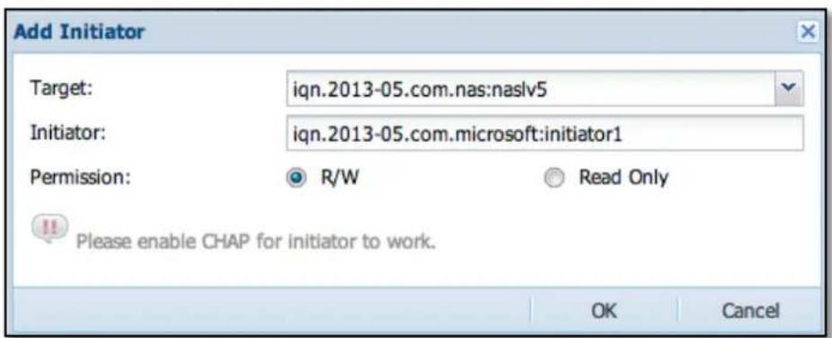 Add Initiator Target: iqn.2013-05.com.nas:naslv5 Initiator: iqn.2013-05.com.microsoft:initiator1 Permission: R/W Read Only Please enable CHAP for initiator to work. OK Cancel