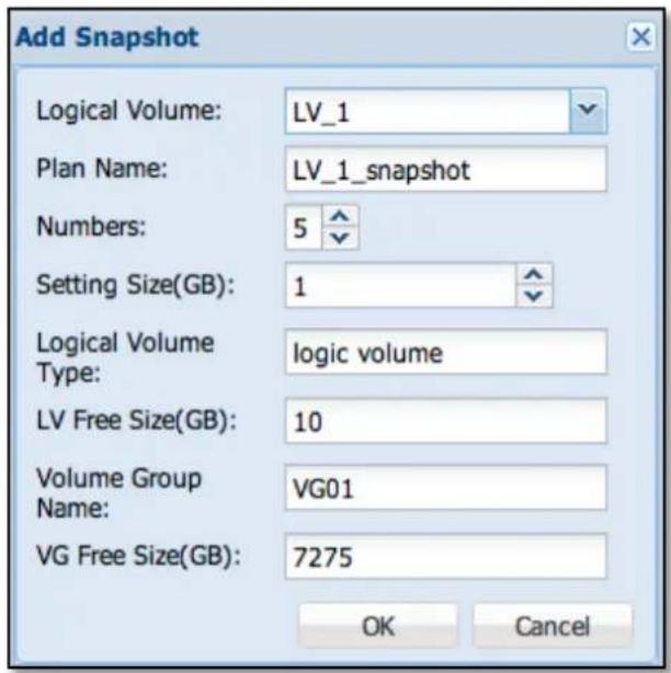 Add Snapshot Logical Volume: LV_1 Plan Name: LV_1_snapshot Numbers: 5 Setting Size(GB): 1 Logical Volume Type: logic volume LV Free Size(GB): 10 Volume Group Name: VG01 VG Free Size(GB): 7275 OK Cancel