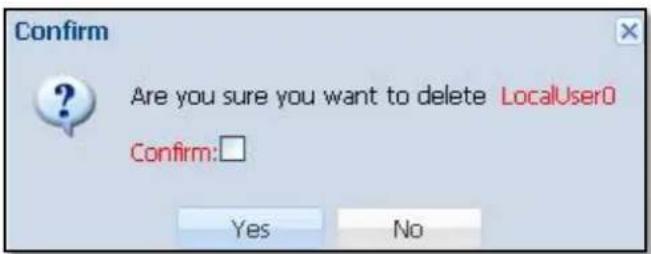 Confirm Are you sure you want to delete LocalUser0 Confirm: Yes No