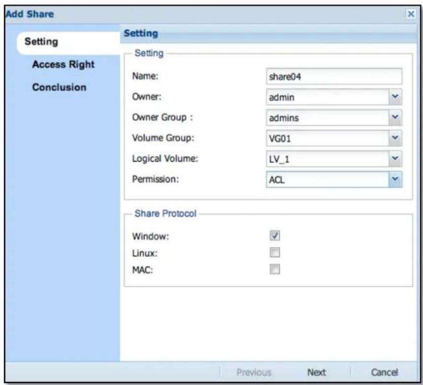 Add Share Setting Access Right Conclusion Setting Name: share04 Owner: admin Owner Group : admins Volume Group: VG01 Logical Volume: LV_1 Permission: ACL Share Protocol Window: ✓ Linux: MAC: