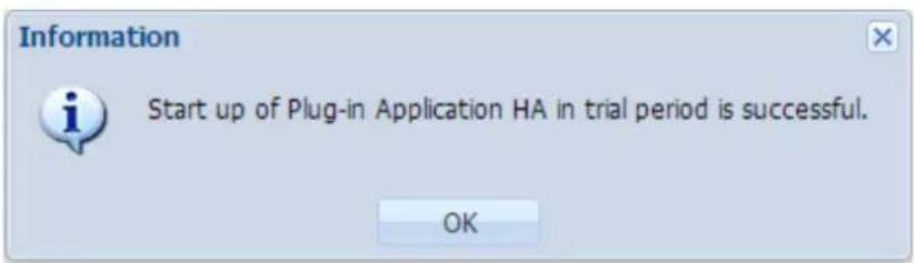 Information Start up of Plug-in Application HA in trial period is successful. OK