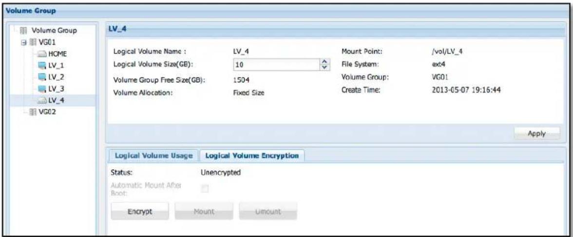 Volume Group LV_4 Logical Volume Name : LV_4 Logical Volume Size(GB): 10 Volume Group Free Size(GB): 1504 Volume Allocation: Fixed Size Mount Point: /vol/LV_4 File System: exc4 Volume Group: VG01 Create Time: 2013-05-07 19:16:44 Apply Logical Volume Usage Logical Volume Encryption Status: Unencrypted Automatic Mount After Boot: Encrypt Mount Amount