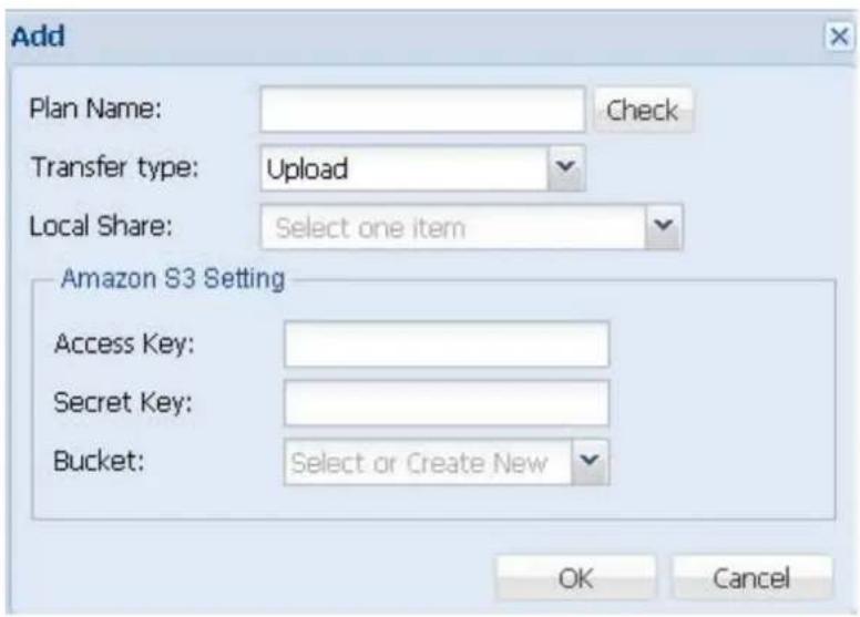 Add Plan Name: Check Transfer type: Upload Local Share: Select one item Amazon S3 Setting Access Key: Secret Key: Bucket: Select or Create New OK Cancel