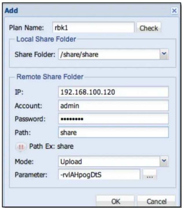 Add Plan Name: rbk1 Check Local Share Folder Share Folder: /share/share Remote Share Folder IP: 192.168.100.120 Account: admin Password: ********** Path: share !! Path Ex: share Mode: Upload Parameter: -rviAHpogDtS ... OK Cancel